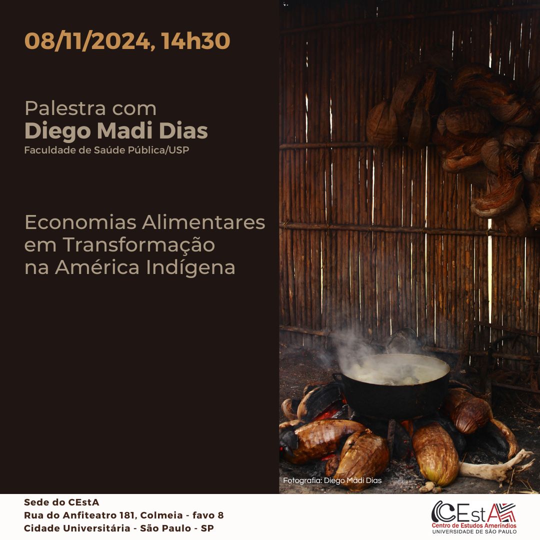 Lecture with Diego Madi Dias (School of Public Health/USP) Changing Food Economies in Indigenous America