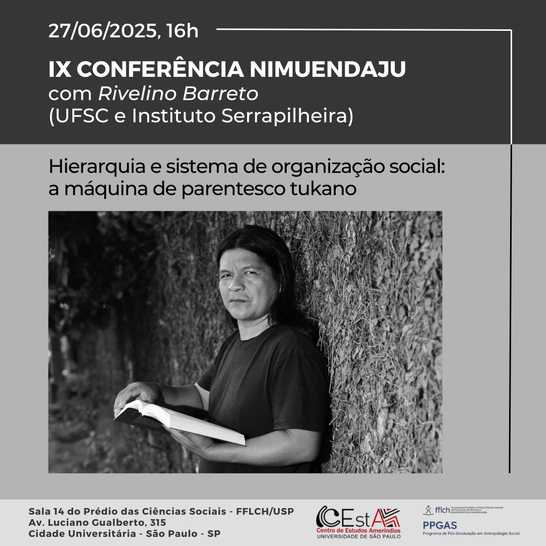 IX NIMUENDAJU CONFERENCE with RIVELINO BARRETO (UFSC and Serrapilheira Institute) - Hierarchy and system of social organization: the Tukano kinship machine
